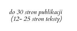 do 30 stron publikacji 12 25 stron teksty