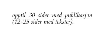 opptil 30 sider med publikasjon 12 25 sider med tekster