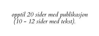 opptil 20 sider med publikasjon 10 12 sider med tekst